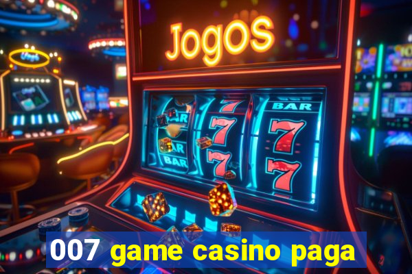 007 game casino paga